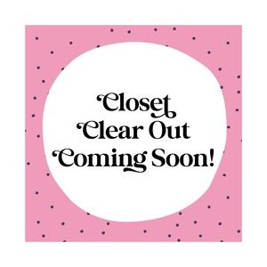 CLOSET CLEAR OUT!